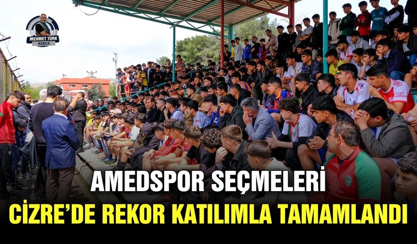 Amedspor seçmeleri Cizre’de rekor katılımla tamamlandı
