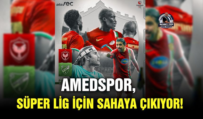 Amedspor, süper lig için sahaya çıkıyor!