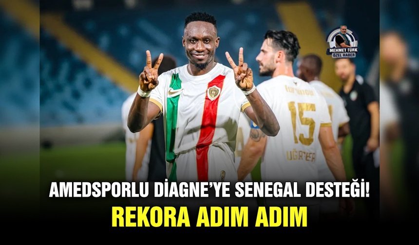 Amedsporlu Diagne’ye Senegal desteği! Rekora adım adım