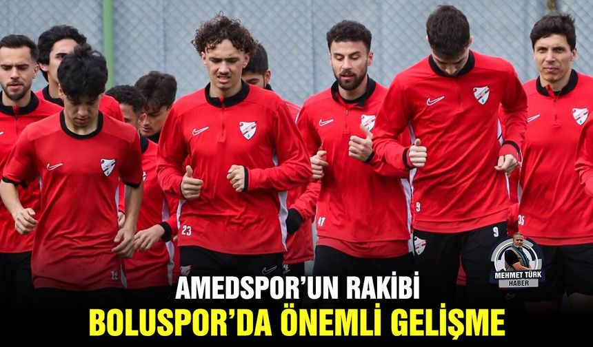 Amedspor’un rakibi Boluspor’da önemli gelişme