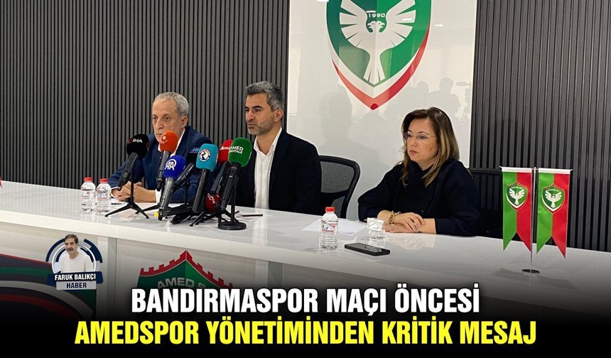 Bandırmaspor maçı öncesi Amedspor yönetiminden kritik mesaj