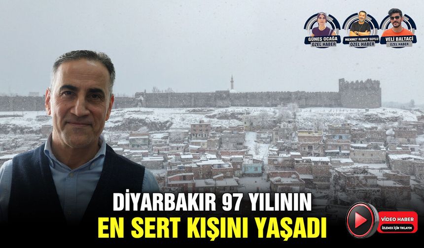 Diyarbakır 97 yılının en sert kışını yaşadı