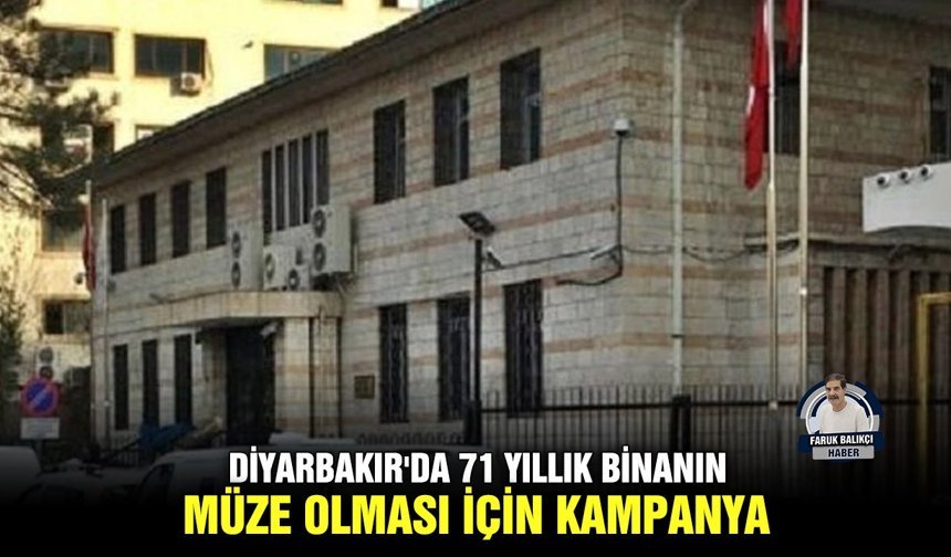 Diyarbakır'da 71 yıllık binanın müze olması için kampanya