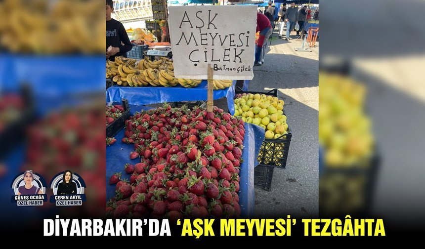 Diyarbakır’da ‘aşk meyvesi’ tezgâhta