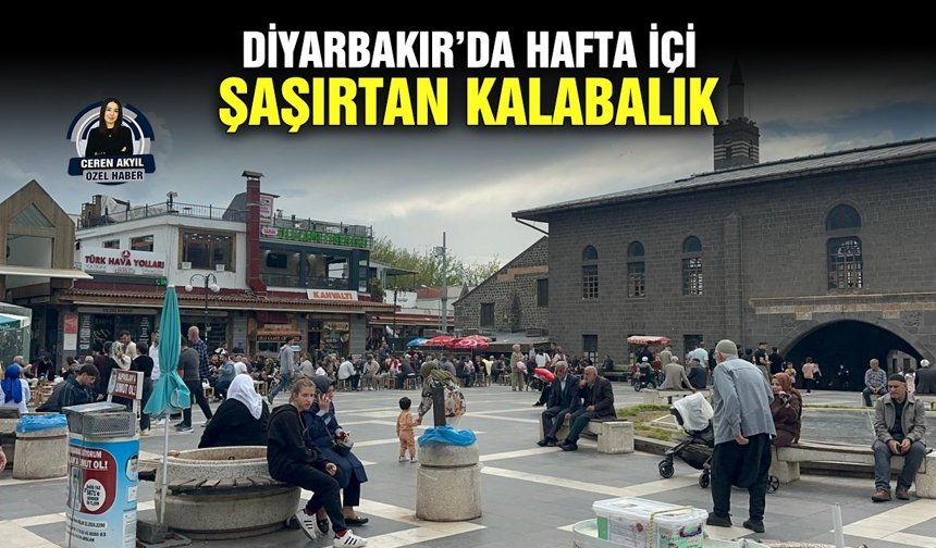 Diyarbakır’da hafta içi şaşırtan kalabalık