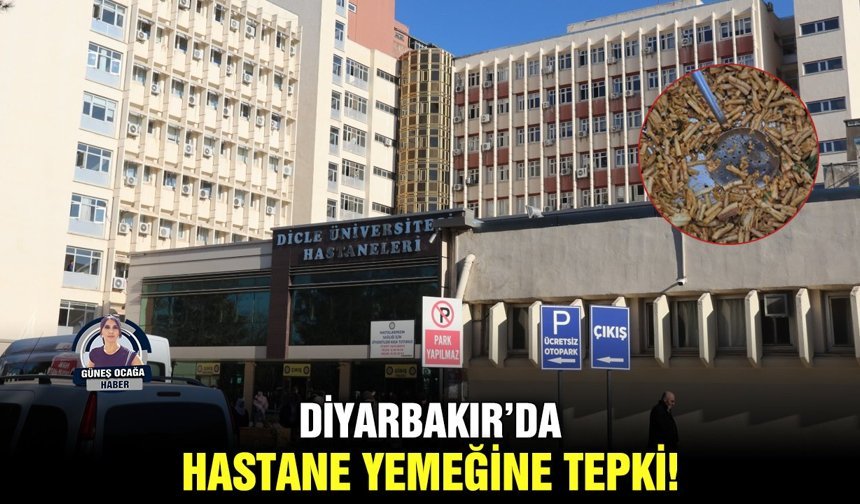Diyarbakır’da hastane yemeğine tepki!