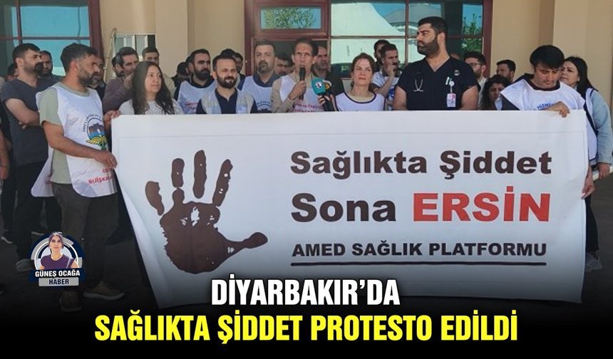 Diyarbakır’da sağlıkta şiddet protesto edildi