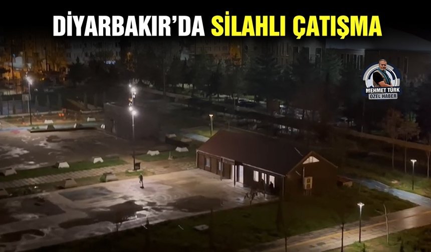 Diyarbakır’da silahlı çatışma