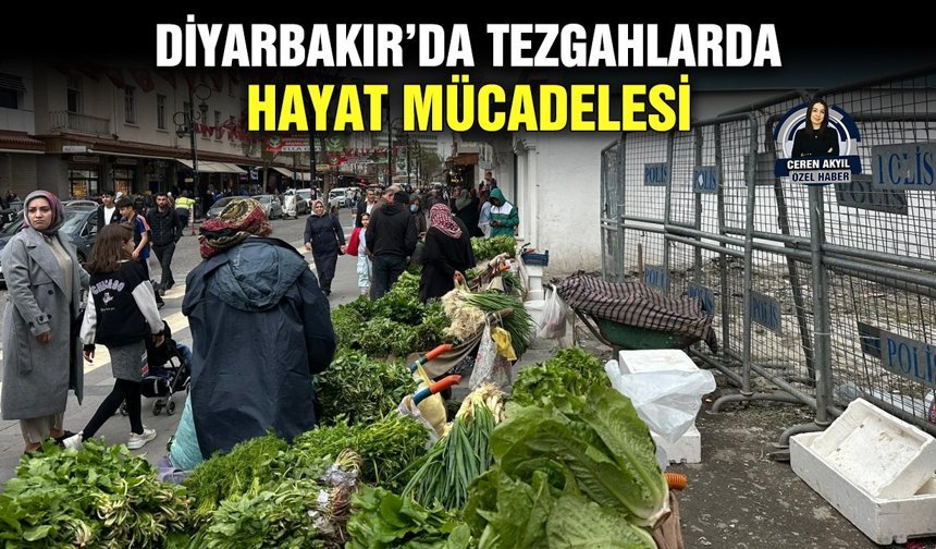 Diyarbakır’da tezgahlarda hayat mücadelesi