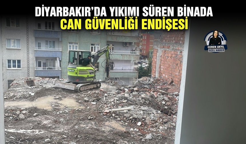 Diyarbakır’da yıkımı süren binada can güvenliği endişesi