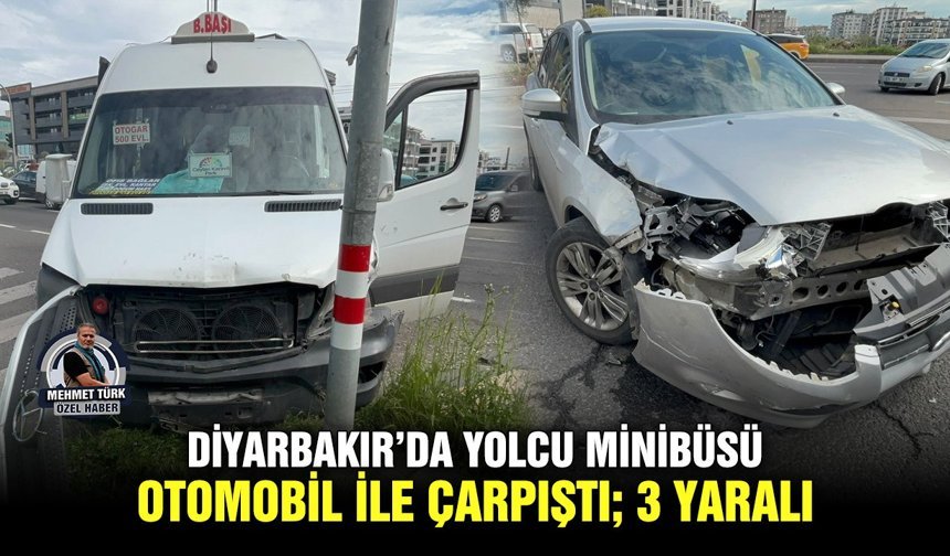 Diyarbakır’da yolcu minibüsü, otomobil ile çarpıştı; 3 yaralı
