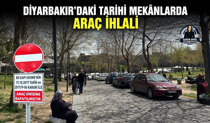 Diyarbakır’daki tarihi mekânlarda araç ihlali