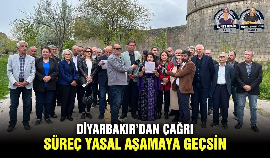 Diyarbakır’dan çağrı: Süreç yasal aşamaya geçsin