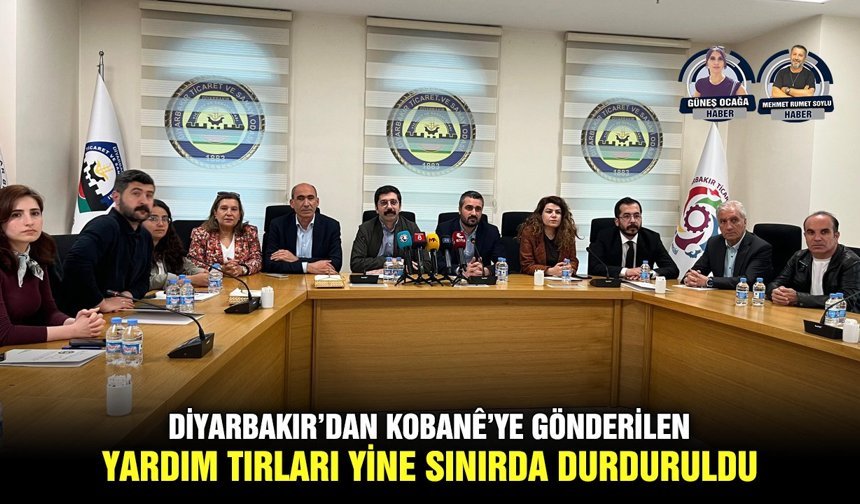 Diyarbakır’dan Kobanê’ye gönderilen yardım tırları yine sınırda durduruldu