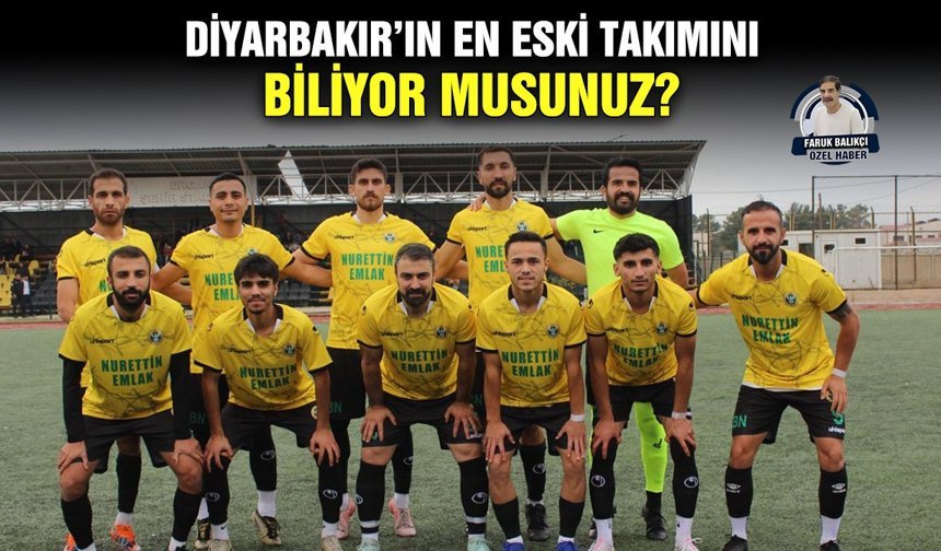 Diyarbakır’ın en eski takımını biliyor musunuz?