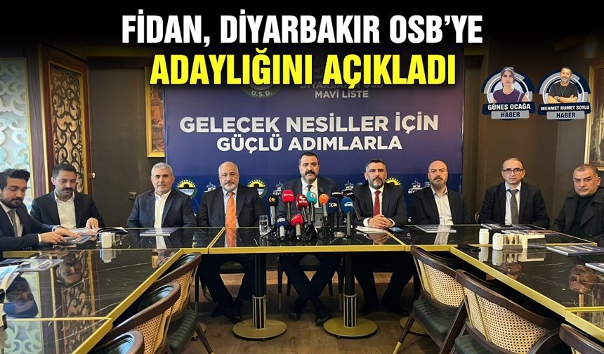 Fidan, Diyarbakır OSB’ye adaylığını açıkladı