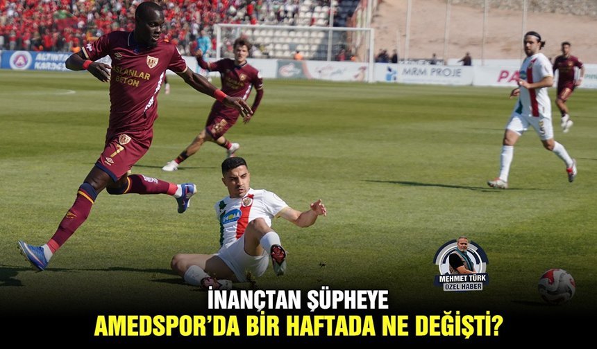 İnançtan Şüpheye: Amedspor’da bir haftada ne değişti?
