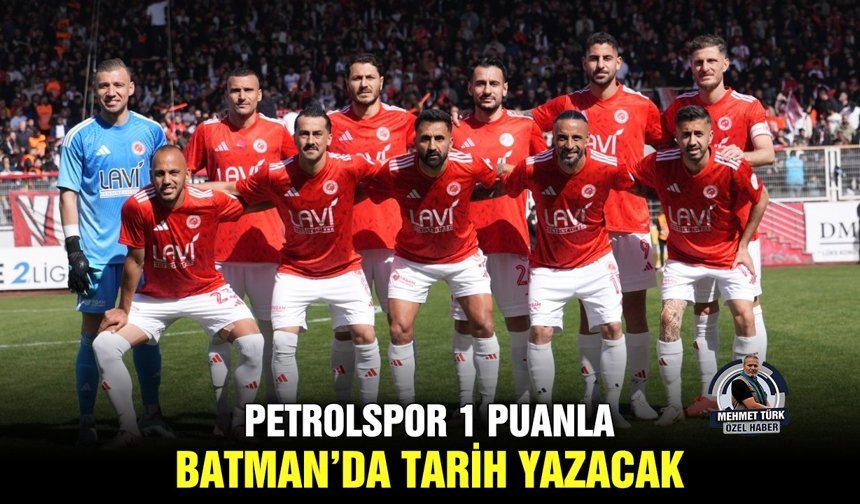 Petrolspor 1 puanla, Batman’da tarih yazacak