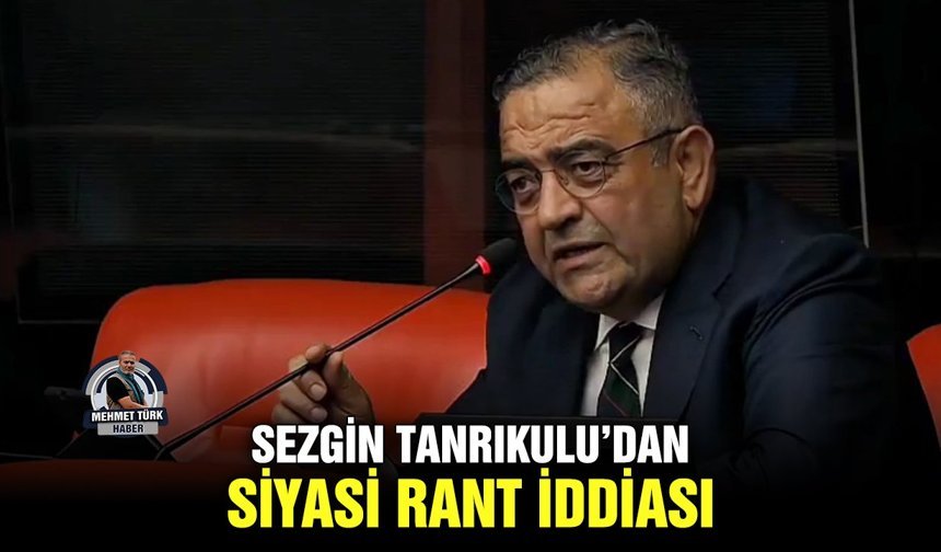 Sezgin Tanrıkulu’dan siyasi rant iddiası
