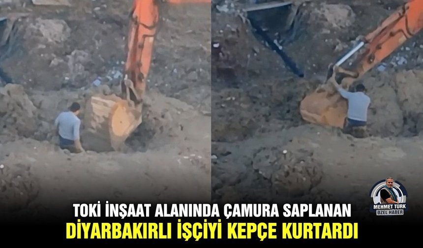 TOKİ inşaat alanında çamura saplanan Diyarbakırlı işçiyi kepçe kurtardı