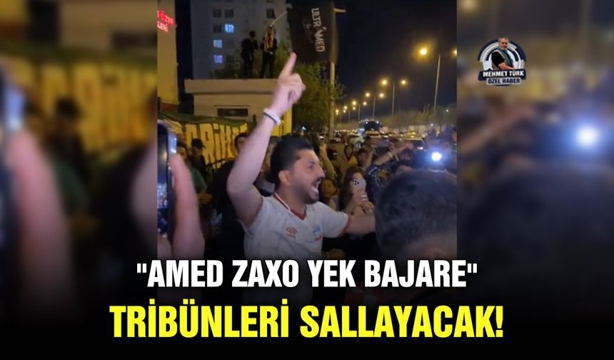 "Amed Zaxo yek bajare" tribünleri sallayacak!