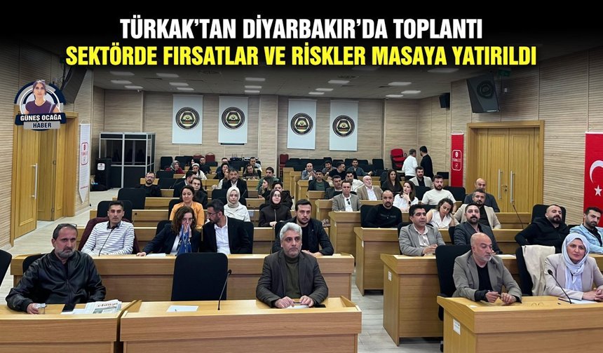 TÜRKAK’tan Diyarbakır’da toplantı: Sektörde fırsatlar ve riskler masaya yatırıldı