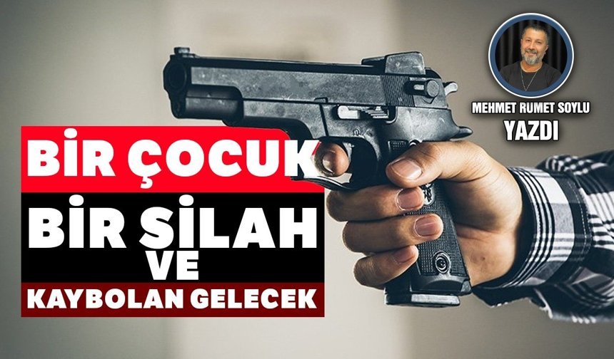 Bir çocuk, bir silah ve kaybolan gelecek
