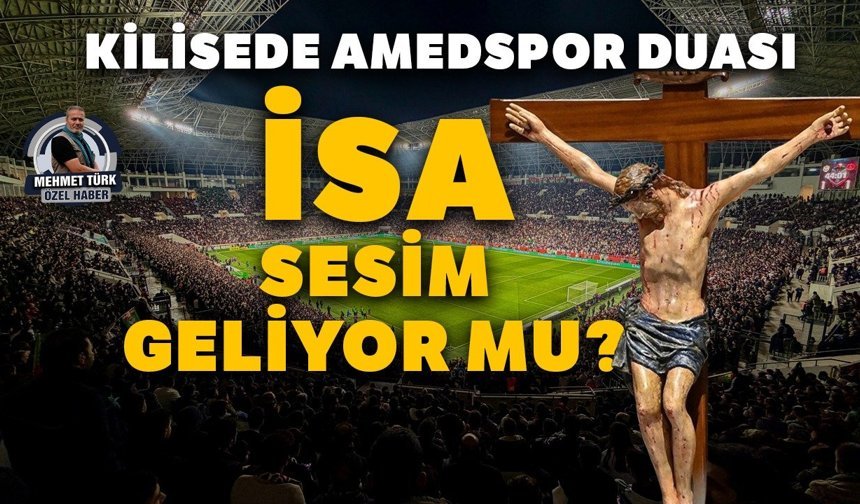 Kilisede Amedspor duası: İsa sesim geliyor mu?