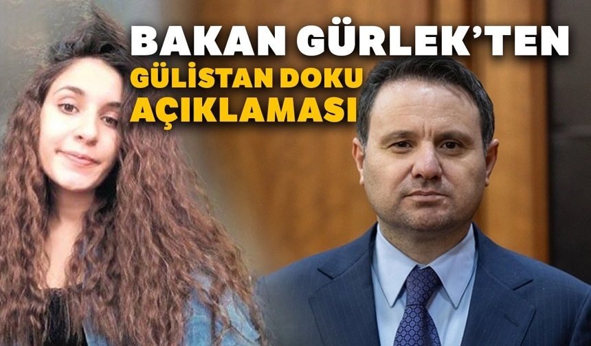 Bakan Gürlek’ten, Gülistan Doku açıklaması