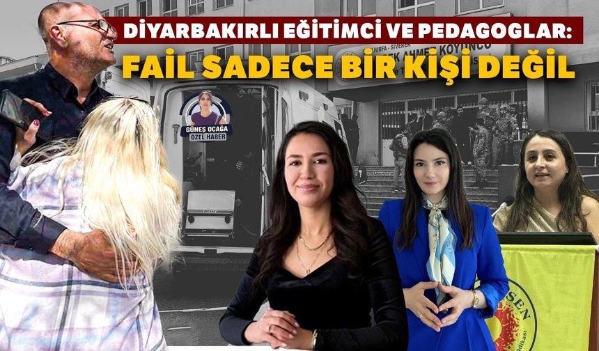 Diyarbakırlı eğitimci ve pedagoglar: Fail sadece bir kişi değil