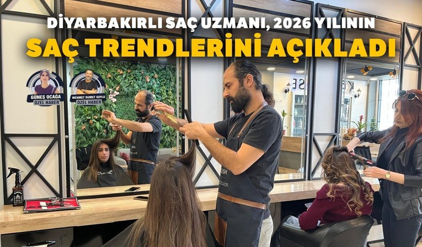 Diyarbakırlı saç uzmanı, 2026 yılının saç trendlerini açıkladı