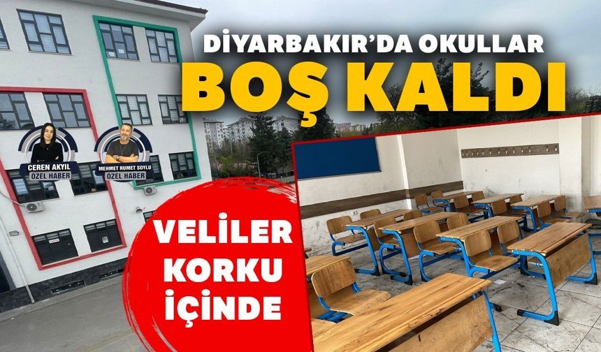 Diyarbakır’da okullar boş kaldı; Veliler korku içinde