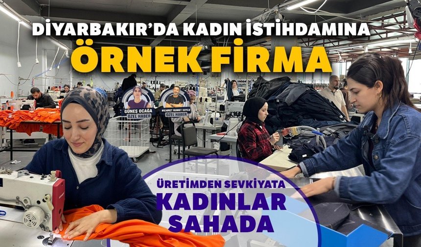Diyarbakır’da kadın istihdamına örnek firma
