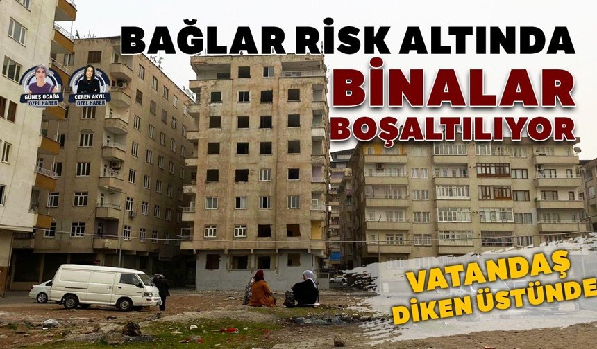 Diyarbakır’ın Bağlar ilçesi risk altında, binalar boşaltılıyor
