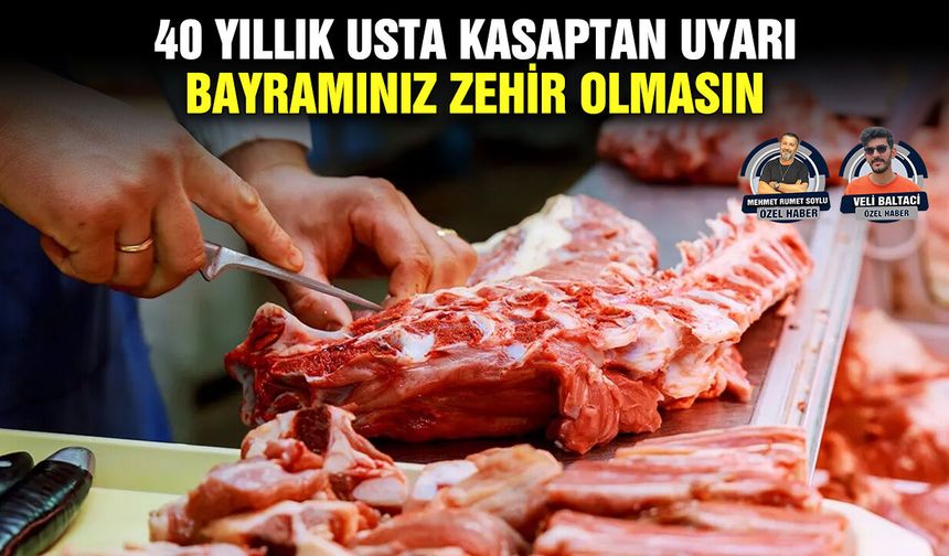 40 yıllık usta kasaptan uyarı: Bayramınız zehir olmasın