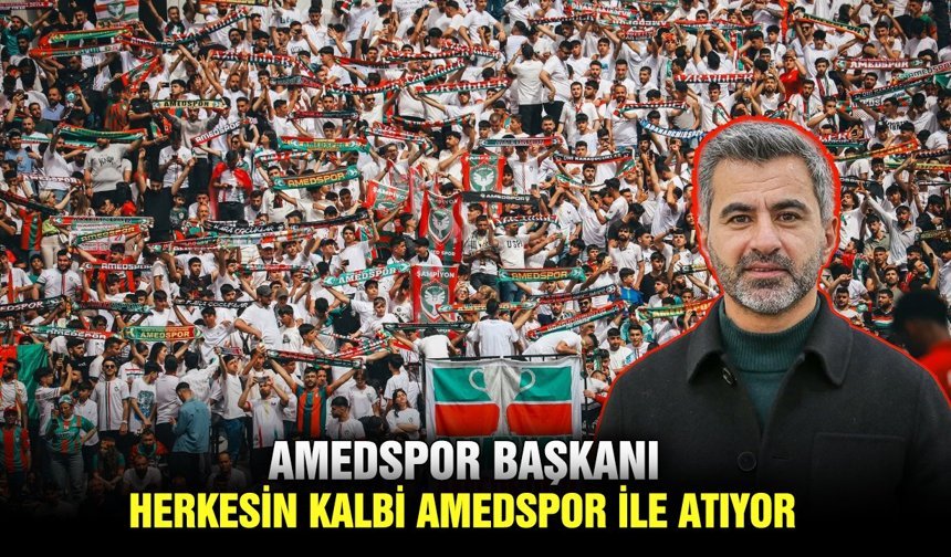Amedspor Başkanı: Herkesin kalbi Amedspor ile atıyor