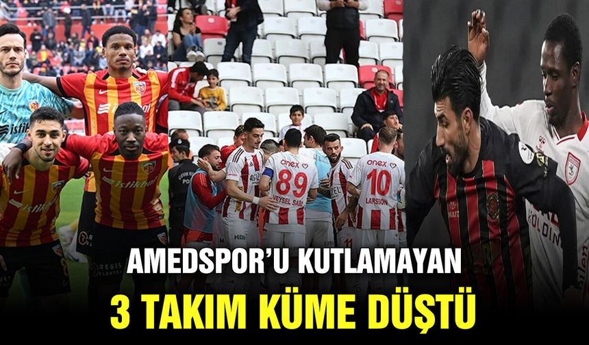 Amedspor’u kutlamayan 3 takım küme düştü