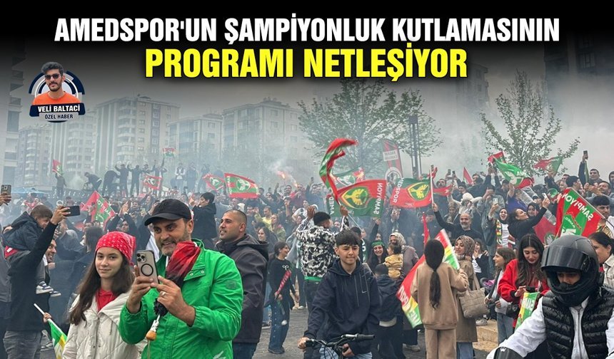 Amedspor'un şampiyonluk kutlamasının programı netleşiyor