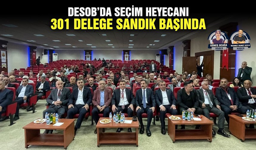 DESOB’da seçim heyecanı: 301 delege sandık başında