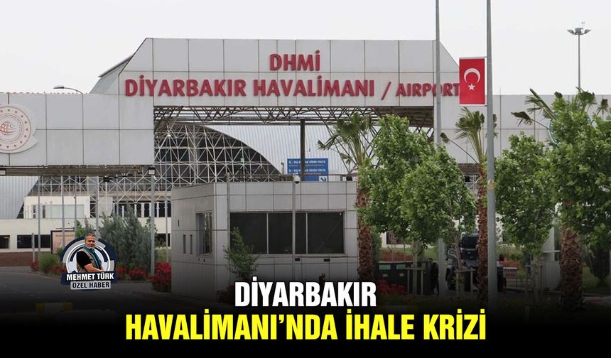 Diyarbakır Havalimanı’nda ihale krizi