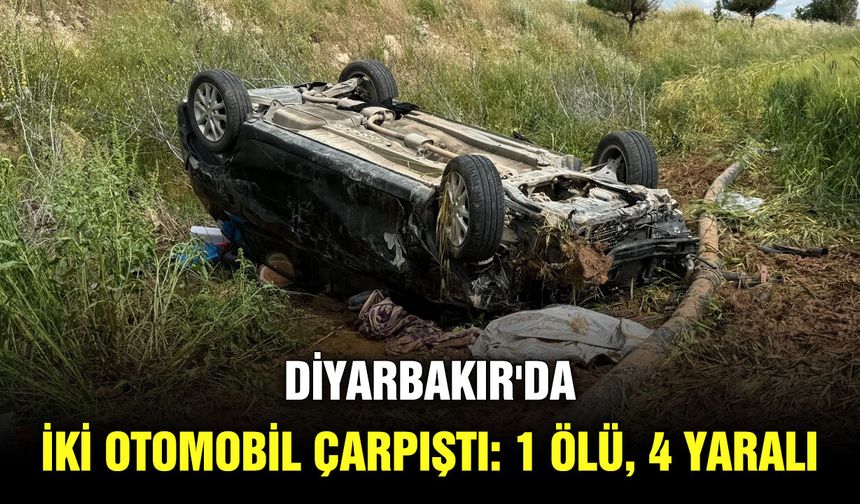 Diyarbakır'da iki otomobil çarpıştı: 1 ölü, 4 yaralı