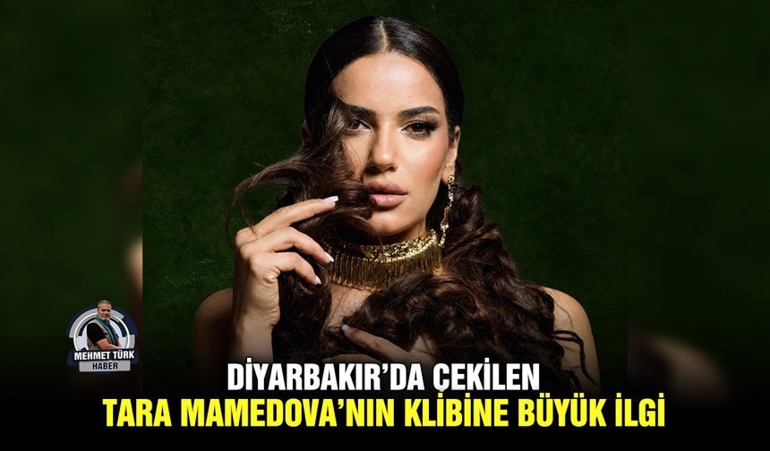 Diyarbakır’da çekilen Tara Mamedova’nın klibine büyük ilgi