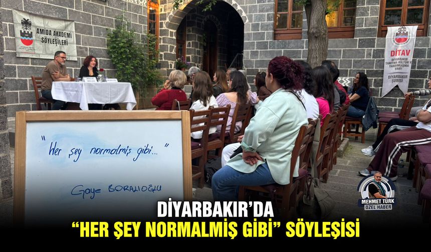 Diyarbakır’da “Her şey normalmiş gibi” söyleşisi