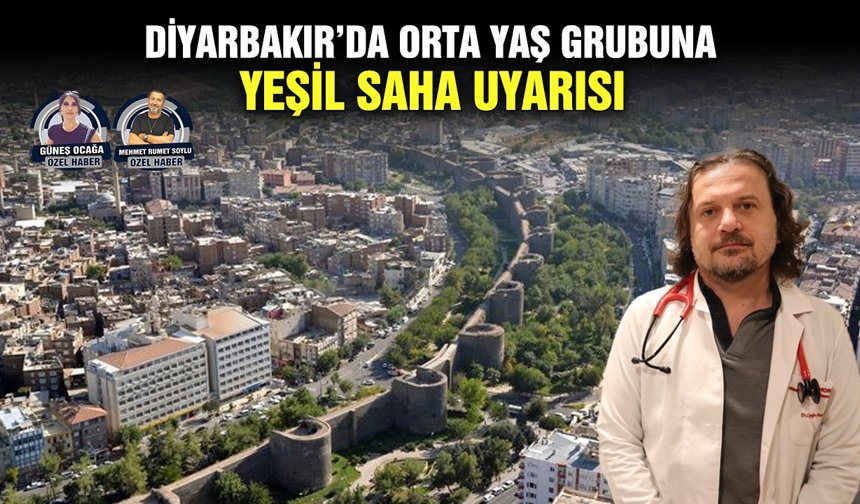 Diyarbakır’da orta yaş grubuna yeşil saha uyarısı
