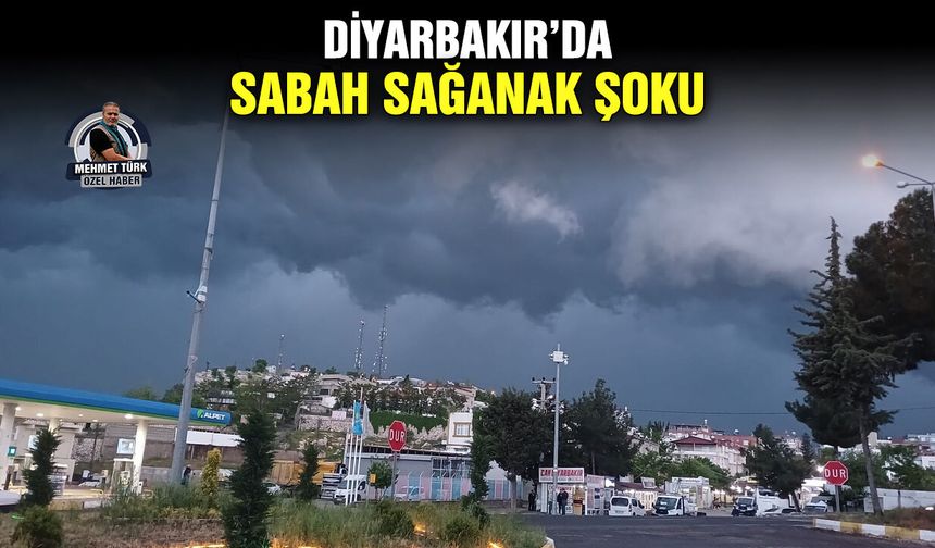 Diyarbakır’da sabah sağanak şoku