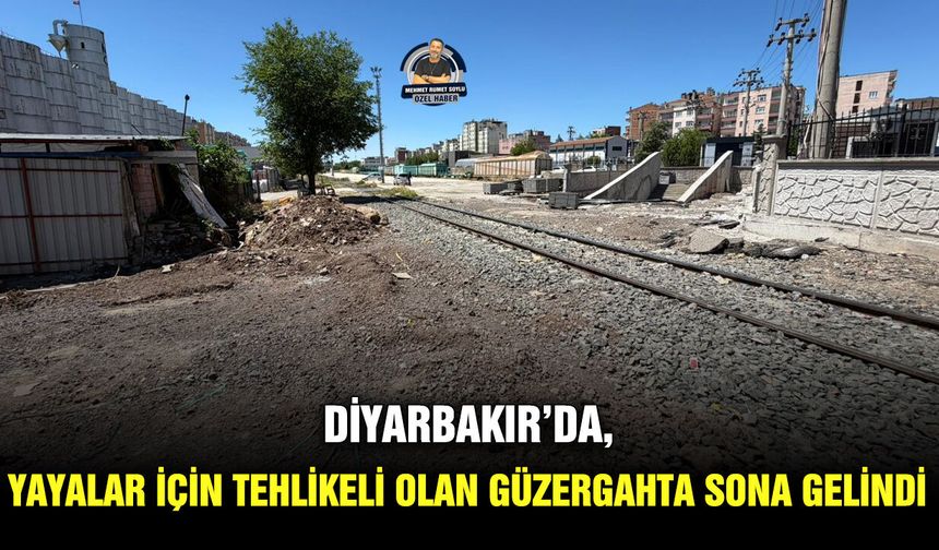 Diyarbakır’da, yayalar için tehlikeli olan güzergahta sona gelindi