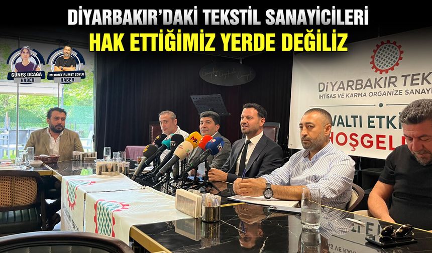 Diyarbakır’daki tekstil sanayicileri: Hak ettiğimiz yerde değiliz