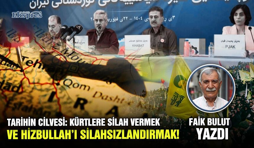 Tarihin cilvesi: Kürtlere silah vermek ve Hizbullah’ı silahsızlandırmak!