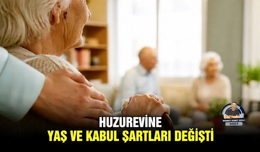 Huzurevine yaş ve kabul şartları değişti
