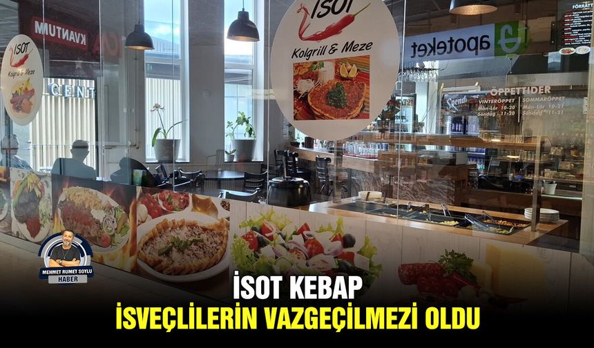 İsot kebap İsveçlilerin vazgeçilmezi oldu